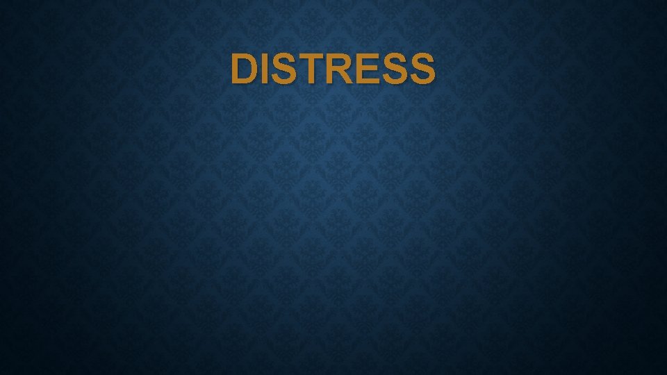 DISTRESS 
