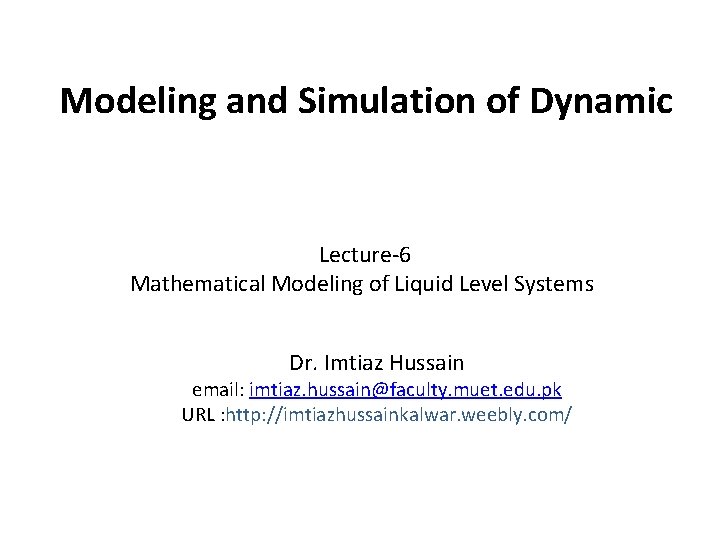 Modeling and Simulation of Dynamic Lecture-6 Mathematical Modeling of Liquid Level Systems Dr. Imtiaz