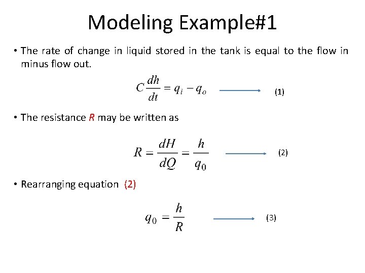 Modeling Example#1 • The rate of change in liquid stored in the tank is