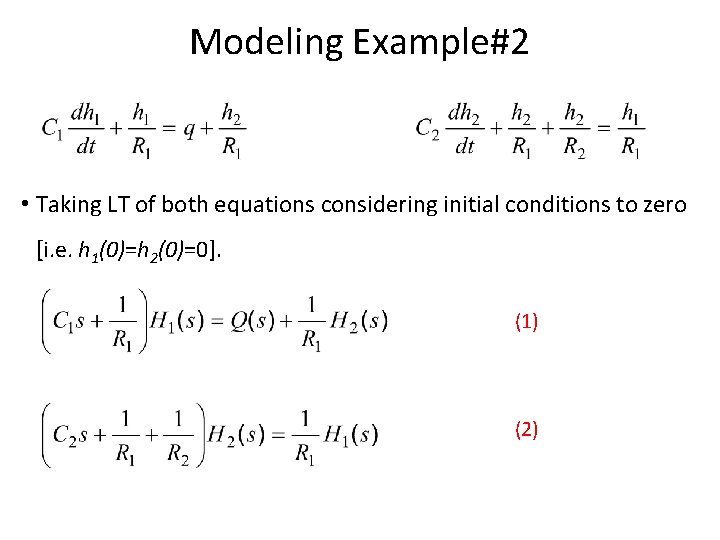 Modeling Example#2 • Taking LT of both equations considering initial conditions to zero [i.