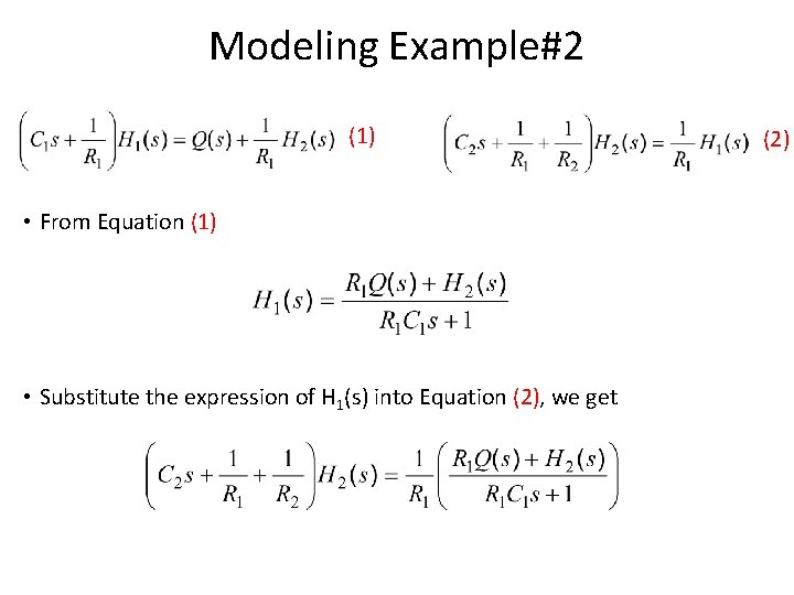 Modeling Example#2 (1) • From Equation (1) • Substitute the expression of H 1(s)