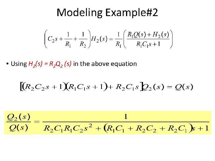 Modeling Example#2 • Using H 2(s) = R 2 Q 2 (s) in the