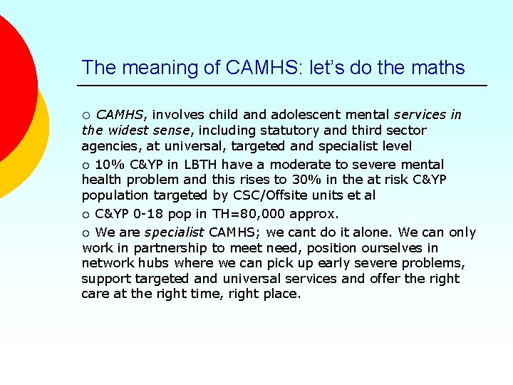 The meaning of CAMHS: let’s do the maths CAMHS, involves child and adolescent mental