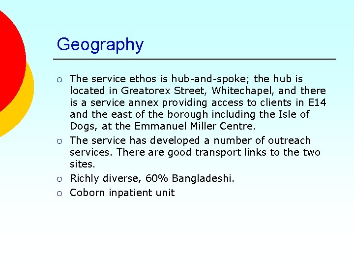 Geography ¡ ¡ The service ethos is hub-and-spoke; the hub is located in Greatorex