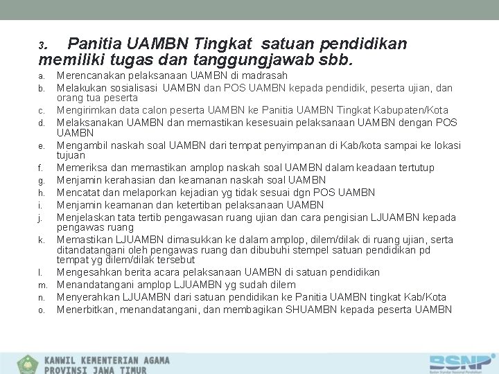 . Panitia UAMBN Tingkat satuan pendidikan memiliki tugas dan tanggungjawab sbb. 3 Merencanakan pelaksanaan