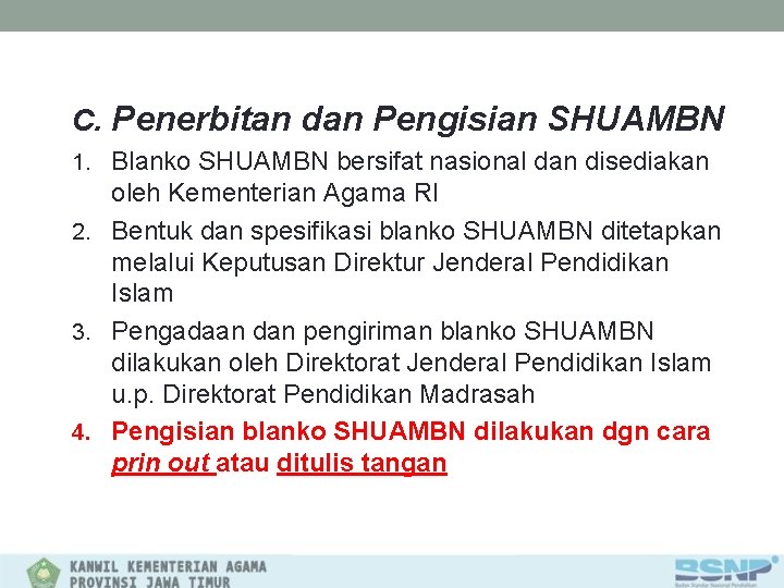 C. Penerbitan dan Pengisian SHUAMBN 1. Blanko SHUAMBN bersifat nasional dan disediakan oleh Kementerian