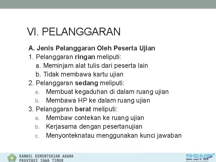 VI. PELANGGARAN A. Jenis Pelanggaran Oleh Peserta Ujian 1. Pelanggaran ringan meliputi: a. Meminjam