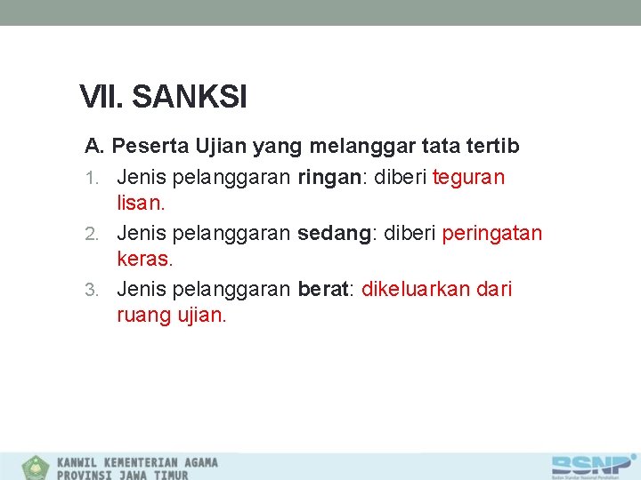 VII. SANKSI A. Peserta Ujian yang melanggar tata tertib 1. Jenis pelanggaran ringan: diberi