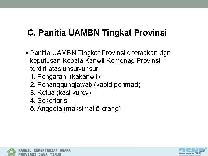 C. Panitia UAMBN Tingkat Provinsi § Panitia UAMBN Tingkat Provinsi ditetapkan dgn keputusan Kepala