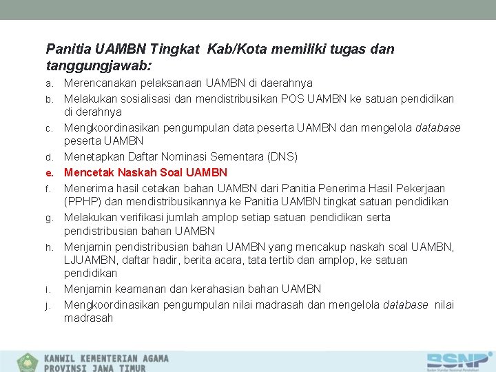 Panitia UAMBN Tingkat Kab/Kota memiliki tugas dan tanggungjawab: a. b. c. d. e. f.