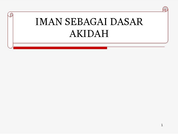 IMAN SEBAGAI DASAR AKIDAH 1 