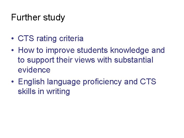 Further study • CTS rating criteria • How to improve students knowledge and to