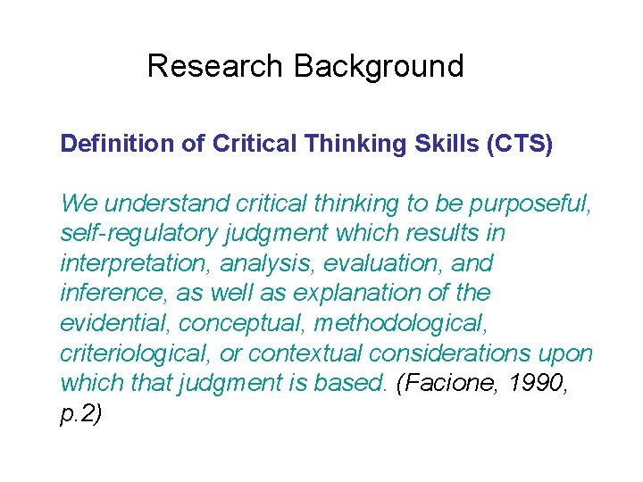Research Background Definition of Critical Thinking Skills (CTS) We understand critical thinking to be