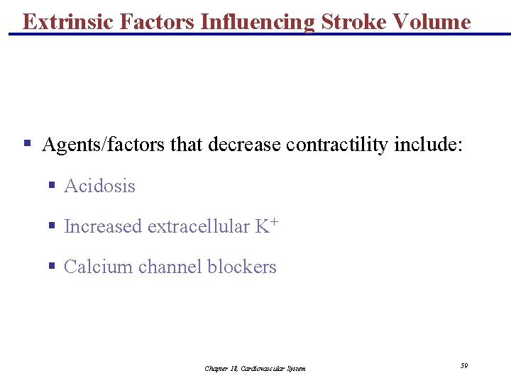 Extrinsic Factors Influencing Stroke Volume § Agents/factors that decrease contractility include: § Acidosis §