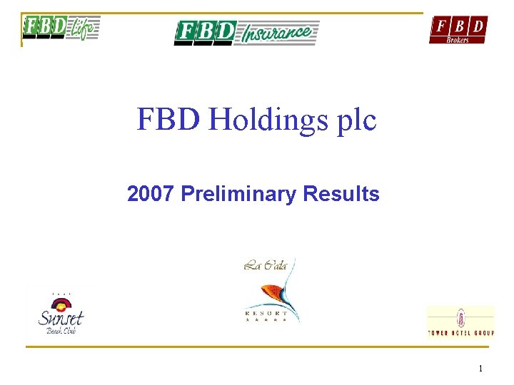 FBD Holdings plc 2007 Preliminary Results 1 