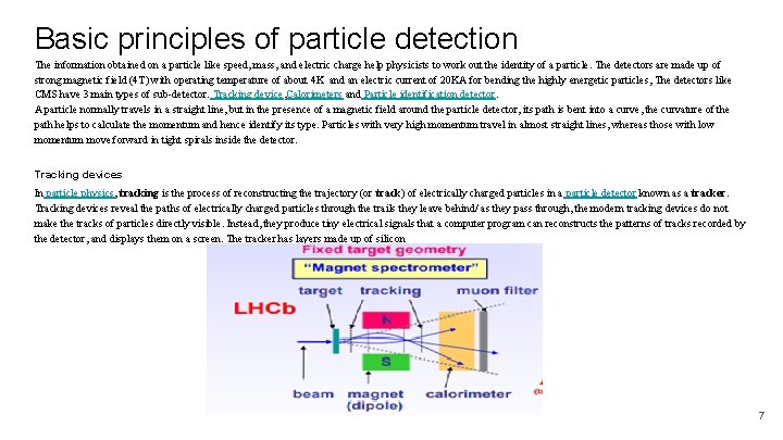 Basic principles of particle detection The information obtained on a particle like speed, mass,