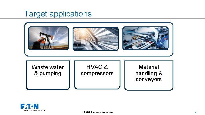Target applications Waste water & pumping HVAC & compressors © 2020 Eaton. All rights