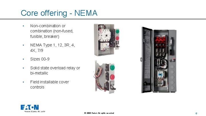 Core offering - NEMA • Non-combination or combination (non-fused, fusible, breaker) • NEMA Type