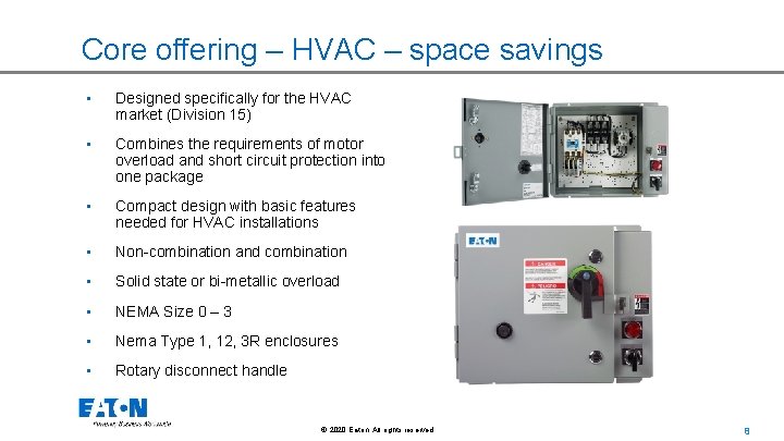 Core offering – HVAC – space savings • Designed specifically for the HVAC market