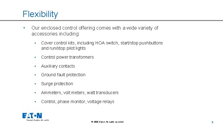 Flexibility • Our enclosed control offering comes with a wide variety of accessories including: