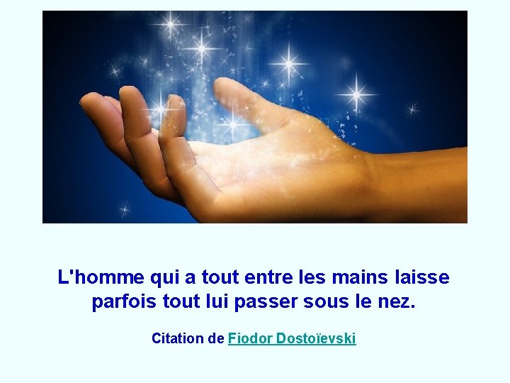 L'homme qui a tout entre les mains laisse parfois tout lui passer sous le L'homme qui a tout entre les mains laisse parfois tout lui passer sous le