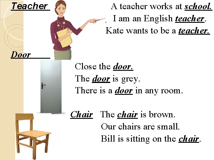 Teacher A teacher works at school. I am an English teacher. Kate wants to