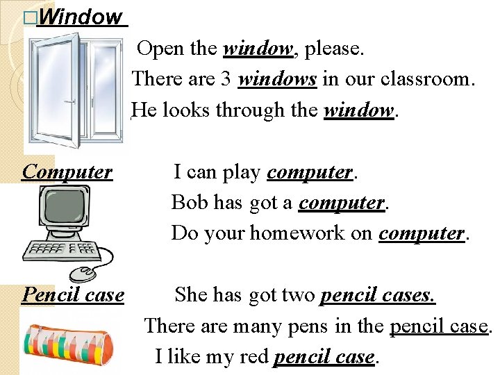 �Window � � � Open the window, please. There are 3 windows in our