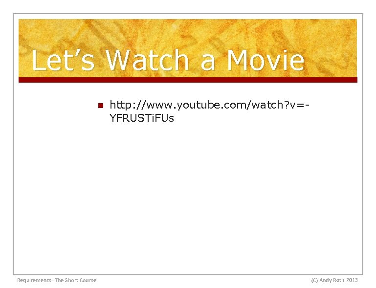 Let’s Watch a Movie n Requirements--The Short Course http: //www. youtube. com/watch? v=YFRUSTi. FUs