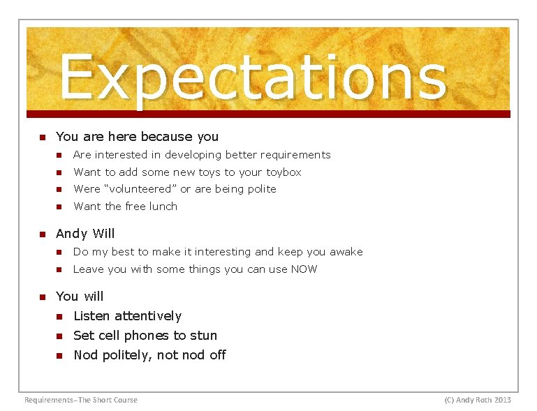 Expectations n n n You are here because you n Are interested in developing