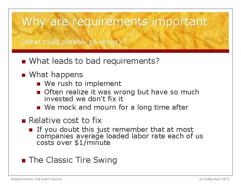 Why are requirements important (What could possibly go wrong) ? n What leads to