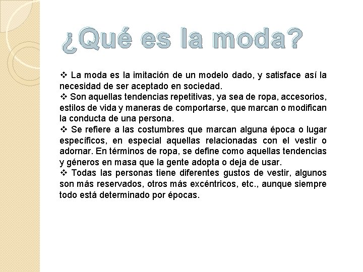 ¿Qué es la moda? v La moda es la imitación de un modelo dado,