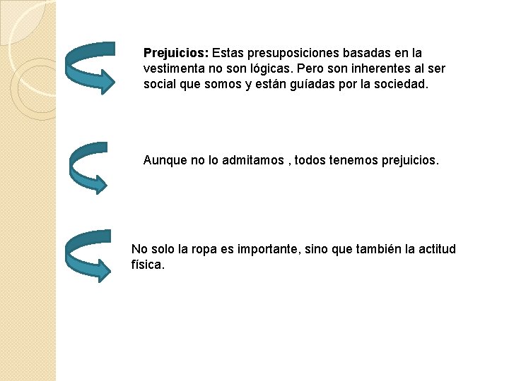 Prejuicios: Estas presuposiciones basadas en la vestimenta no son lógicas. Pero son inherentes al