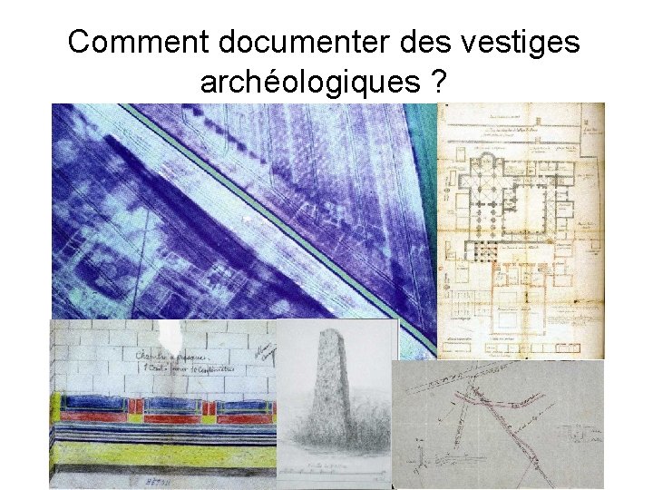 Comment documenter des vestiges archéologiques ? 