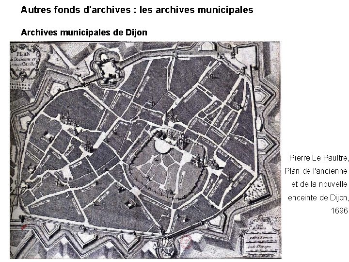 Autres fonds d'archives : les archives municipales Archives municipales de Dijon Pierre Le Paultre,