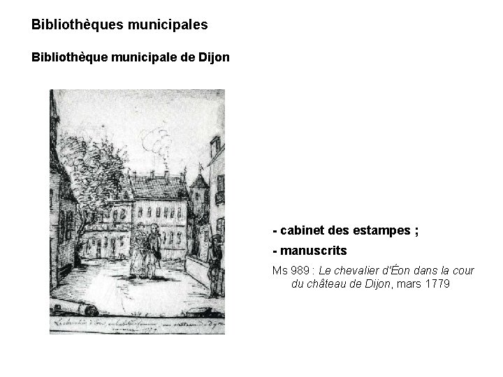 Bibliothèques municipales Bibliothèque municipale de Dijon - cabinet des estampes ; - manuscrits Ms