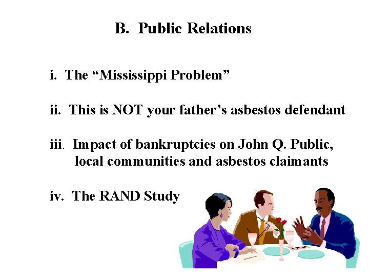 B. Public Relations i. The “Mississippi Problem” ii. This is NOT your father’s asbestos