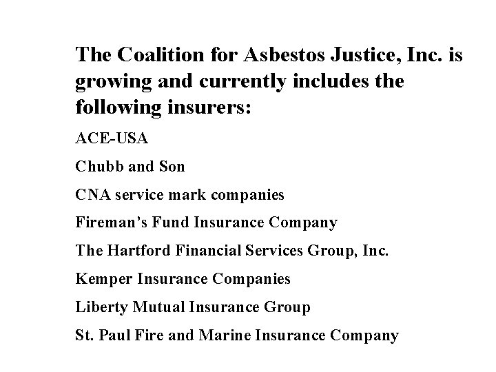 The Coalition for Asbestos Justice, Inc. is growing and currently includes the following insurers: