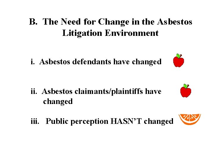 B. The Need for Change in the Asbestos Litigation Environment i. Asbestos defendants have