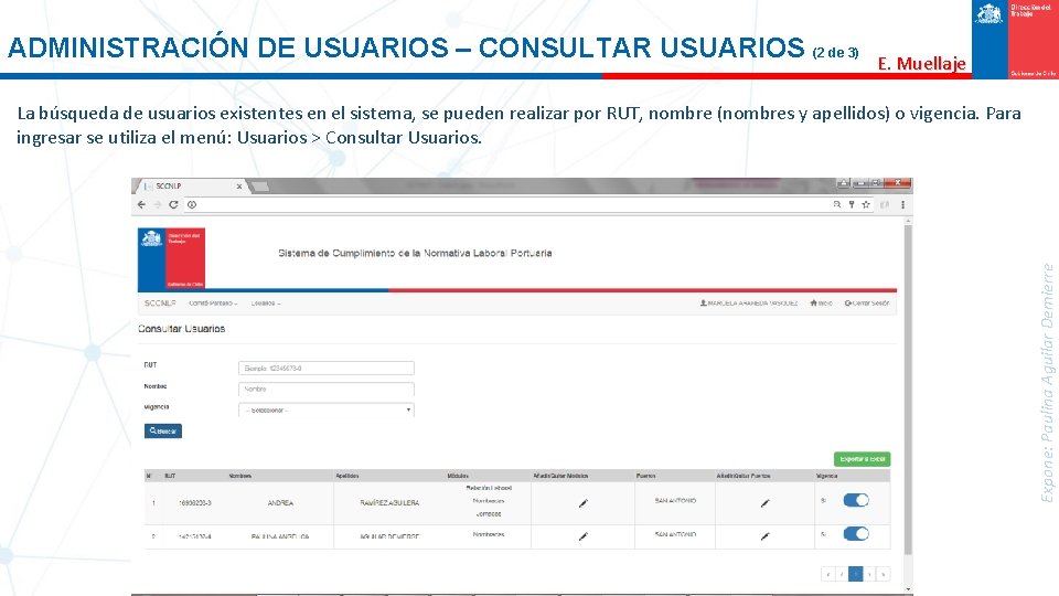 ADMINISTRACIÓN DE USUARIOS – CONSULTAR USUARIOS (2 de 3) E. Muellaje Expone: Paulina Aguilar