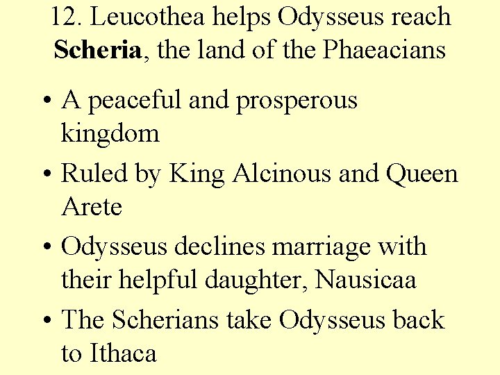 12. Leucothea helps Odysseus reach Scheria, the land of the Phaeacians • A peaceful
