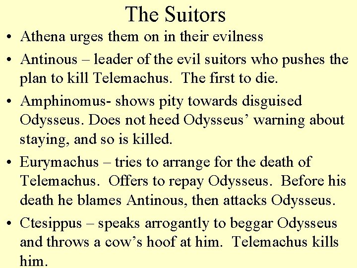 The Suitors • Athena urges them on in their evilness • Antinous – leader