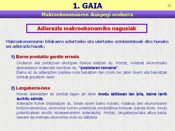 1. GAIA 11 Makroekonomiaren ikuspegi orokorra Adierazle makroekonomiko nagusiak Makroekonomiaren bilakaera aztertzeko eta ulertzeko