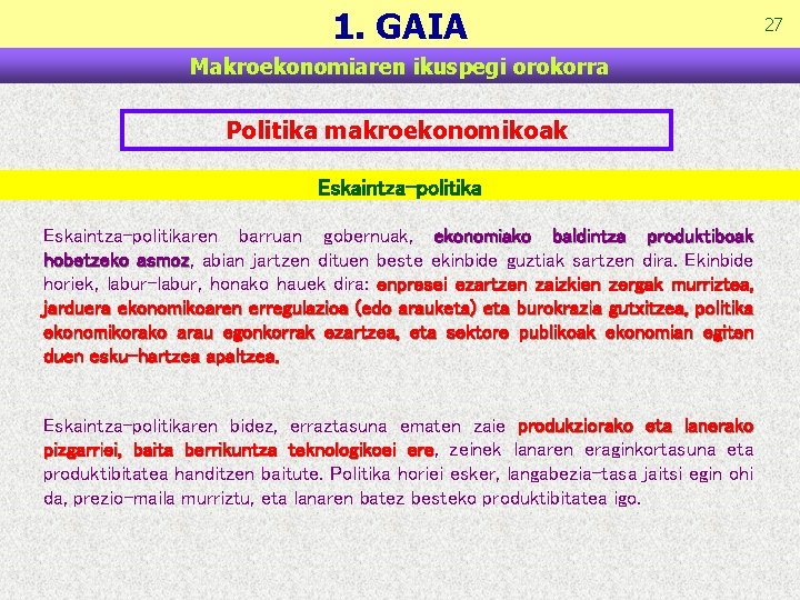 1. GAIA Makroekonomiaren ikuspegi orokorra Politika makroekonomikoak Eskaintza-politikaren barruan gobernuak, ekonomiako baldintza produktiboak hobetzeko