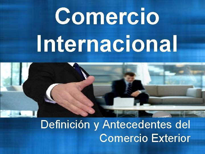 Comercio Internacional Definición y Antecedentes del Comercio Exterior 