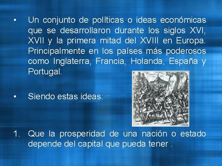  • Un conjunto de políticas o ideas económicas que se desarrollaron durante los