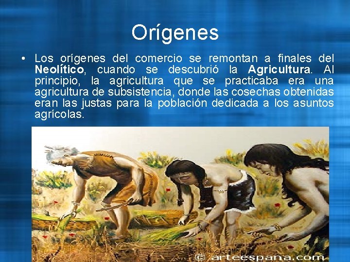 Orígenes • Los orígenes del comercio se remontan a finales del Neolítico, cuando se