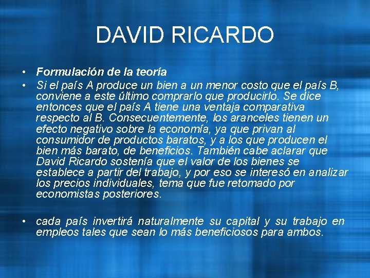 DAVID RICARDO • Formulación de la teoría • Si el país A produce un