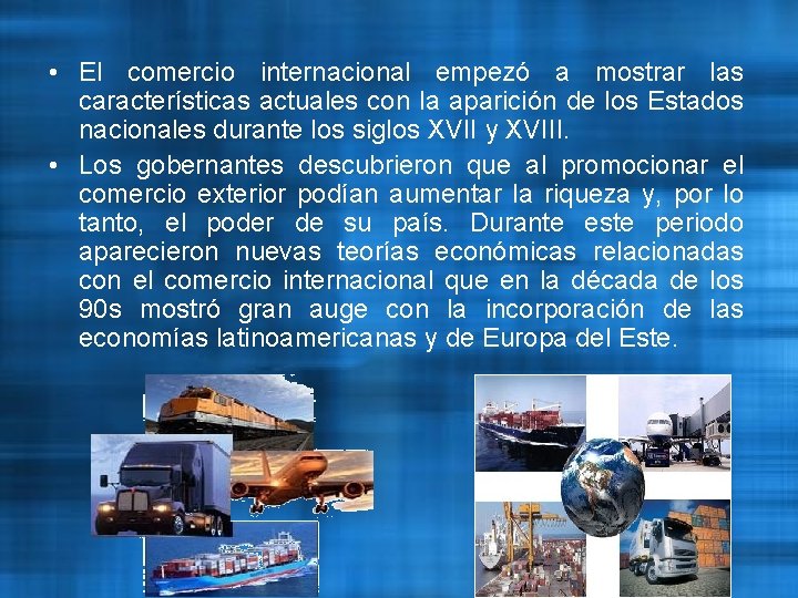  • El comercio internacional empezó a mostrar las características actuales con la aparición