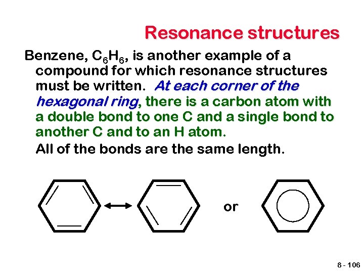 Resonance structures Benzene, C 6 H 6, is another example of a compound for