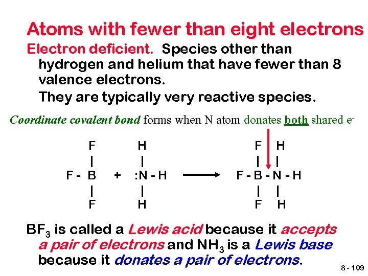 Atoms with fewer than eight electrons Electron deficient. Species other than hydrogen and helium